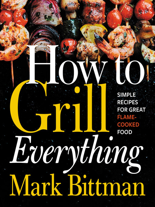 Title details for How to Grill Everything by Mark Bittman - Wait list